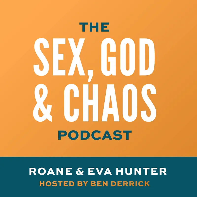 The Sex, God & Chaos Podcast with Roane and Eva Hunter